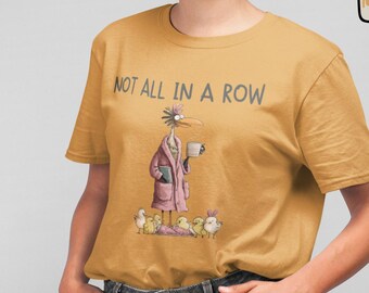 Mothers Day Shirt, Gift For Mom, Not All In A Row Tee, Cute Mom Gift, Motherhood Shirt, First Mothers Day Gift