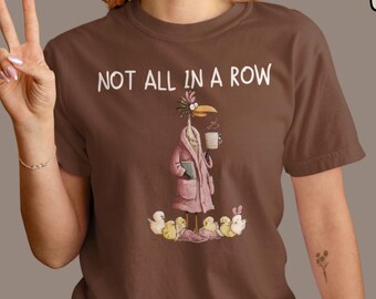 Mom Life Shirt, Not All In A Row Tee, Funny Mom Shirt, Motherhood Shirt, Relatable Mom Tee, Tired Mom Shirt, Mom Outfit