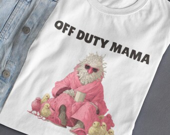Gift for Mom Shirt, Off Duty Mama Tee, Mothers Day Shirt, Funny Mom Gift, Wife Gift Shirt, Mama Graphic Tee, Cute Mom Tee