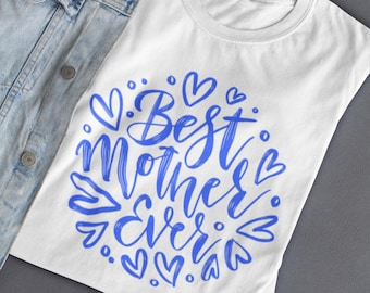 Best Mother Ever Shirt, Mothers Day Gift for Mom, Cute Mom Tee, Gift for Mother, Mom Birthday Shirt, Mama Graphic Tee