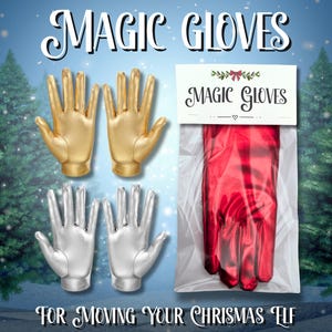 May include: The image features the words "MAGIC GLOVES" above two gold and two silver hand-shaped objects. A red glove is packaged in a clear bag. The text "FOR MOVING YOUR CHRISTMAS ELF" is at the bottom.