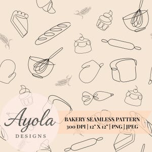 Pode incluir: Padrão contínuo bege com ilustrações em linha de itens de padaria, como pão, cupcakes e rolos de massa. O design inclui o texto "BAKERY SEAMLESS PATTERN 300 DPI | 30.48cm X 30.48cm | PNG | JPEG" e um logotipo "Ayola Designs".