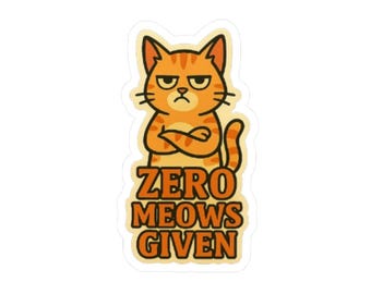 Zero Meows gegebener Katzenaufkleber | Lustige Katze Vinyl Aufkleber | Sarkastischer Katzenaufkleber | Laptop-Auto-Wasserflasche Aufkleber | Katzenliebhaber Geschenk