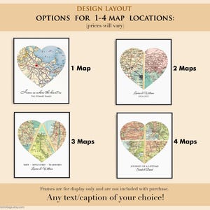 May include: Four different layouts for a heart-shaped map print. The layouts show 1, 2, 3, and 4 maps arranged in a heart shape. The text below each layout reads "1 Map", "2 Maps", "3 Maps", and "4 Maps". The text below the layouts reads "Frames are for display only and are not included with purchase. Any text/caption of your choice!"