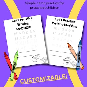 May include: A purple background with the text "Name Practice" and "Simple name practice for preschool children." Two white sheets with the name "MADDEN" for writing practice are shown. Colorful crayons and a pencil are also visible. The word "CUSTOMIZABLE!" is displayed.