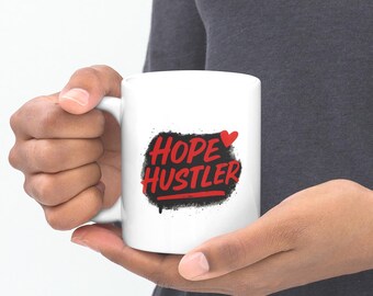 Hope Hustler Mug – Motivational Coffee Cup for Dream Chasers & Survivors
