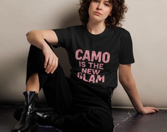 Camo Is The New Glam T-Shirt: Funny Fashion Meme, Unisex Cotton Tee