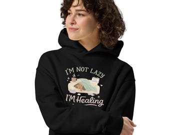 I’m Not Lazy I’m Healing Hoodie | Mental Health Self Care Sweatshirt | Cozy Anxiety & Burnout Support Gift