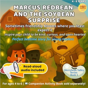 May include: A children's book cover titled "Marcus Redbean and the Soybean Surprise." The illustration features cartoon characters, a barn, and text that reads "Read-aloud audio included." The book is part of the Merrybean Valley Series, Book 3, for ages 4-6.