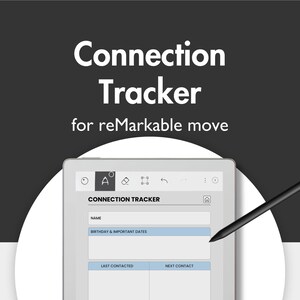 May include: A digital tablet displaying a "Connection Tracker" template for reMarkable move. The screen shows fields for name, birthday, and contact information. A black stylus points to the screen. The text "Connection Tracker" is at the top.