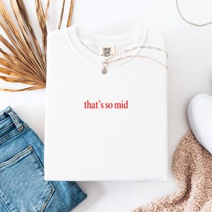 Thats So Mid T Shirt Funny Gen Z Shirt Viral Slang Tee Trendy Graphic Tee Internet Humor Shirt Oversized Streetwear Shirt