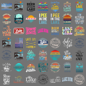 May include: A collection of fifty-five graphic designs featuring lake-themed slogans and illustrations. The graphics include text such as Lake Life, Lake Squad, and Life is Better at the Lake, rendered in various fonts, colors, and retro-style layouts.