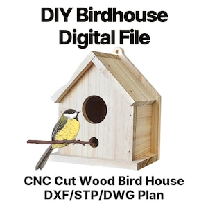 May include: A wooden birdhouse with a round entry hole and a perch, with a colorful illustration of a bird. The text "DIY Birdhouse Digital File" and "CNC Cut Wood Bird House DXF/STP/DWG Plan" are displayed.