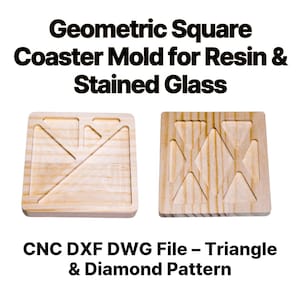May include: Two square wooden coaster moulds with geometric designs. One features a triangle pattern, the other a diamond pattern. Text on the image reads "Geometric Square Coaster Mold for Resin & Stained Glass" and "CNC DXF DWG File - Triangle & Diamond Pattern."