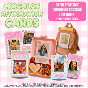 May include: A collection of affirmation cards with the text "LUNCHBOX AFFIRMATION CARDS". The cards feature images and positive messages. A pink lunchbox and a backpack are also visible, along with the text "30 PDF PRINTABLE CONFIDENCE BOOSTING LOVE NOTES + 2 FREE BONUS CARDS".