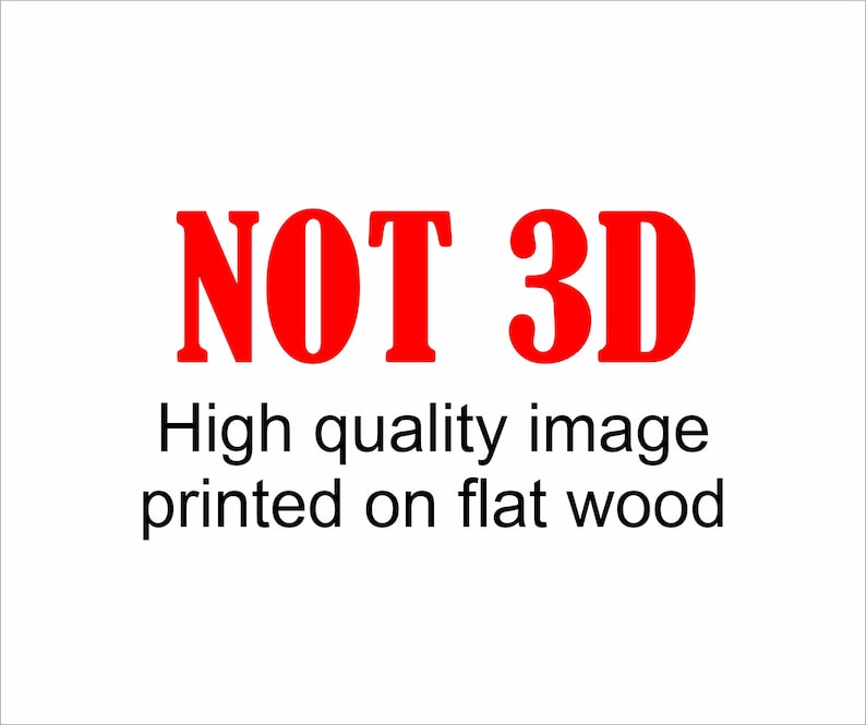 Puede incluir: Texto rojo sobre fondo blanco que dice "NOT 3D" y "Imagen de alta calidad impresa en madera plana".