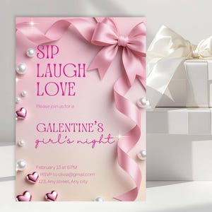 May include: Pink invitation card with a bow and ribbon design. The text reads "SIP LAUGH LOVE" and "GALENTINE'S girl's night". The card is decorated with pearls and heart-shaped accents. A gift box with a white bow is in the background.
