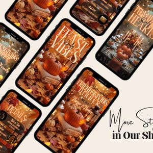 May include: A collection of smartphones displaying Thanksgiving dinner invitations. Each phone features a warm, autumnal design with pumpkins, leaves, and text like "Feast Vibes" and "Thanksgiving Dinner." The phrase "More Styles in Our Shop" is also visible.