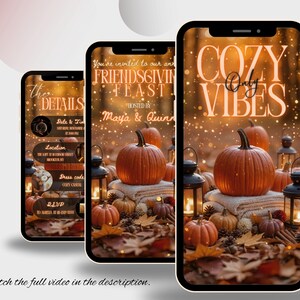 May include: Three smartphones displaying autumn-themed invitations. The screens show pumpkins, lanterns, and fall foliage. Text includes "FRIENDSGIVING FEAST" and "COZY VIBES." The bottom of the image reads, "Watch the full video in the description."