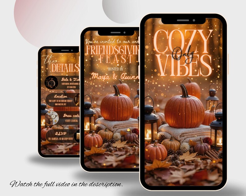 May include: Three smartphones displaying autumn-themed invitations. The screens show pumpkins, lanterns, and fall foliage. Text includes "FRIENDSGIVING FEAST" and "COZY VIBES." The bottom of the image reads, "Watch the full video in the description."