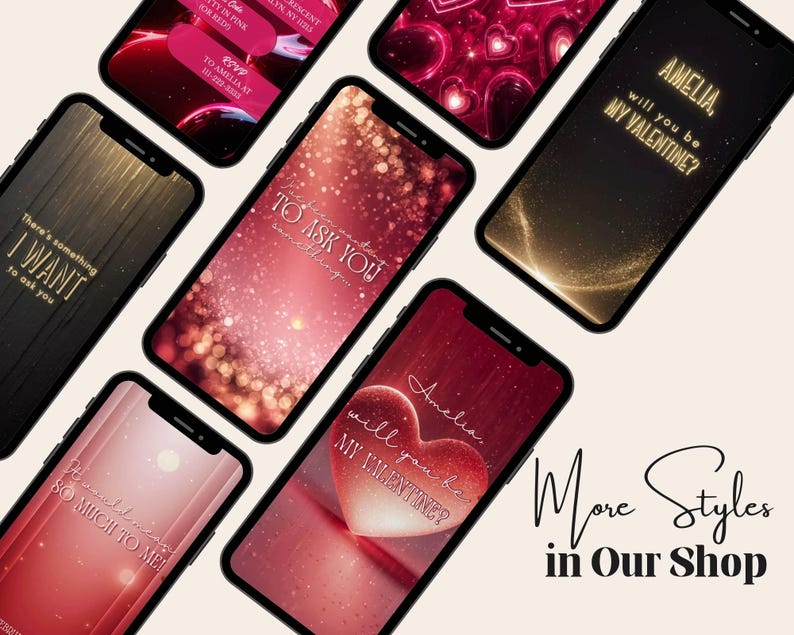 May include: A collection of smartphones displaying romantic messages and invitations. The screens feature phrases like "Will you be my Valentine?" and "To ask you." The image includes the text "More Styles in Our Shop."