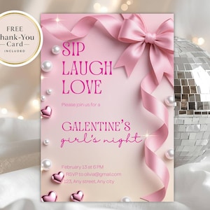 May include: Pink Galentine's Day invitation with a large pink bow and ribbon. The invitation includes the text "SIP LAUGH LOVE" and "GALENTINE'S girl's night". The invitation is decorated with pearls and heart-shaped accents. A free thank you card is included.