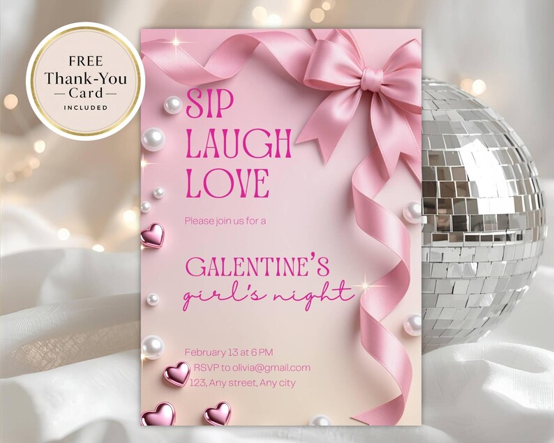 May include: Pink Galentine's Day invitation with a large pink bow and ribbon. The invitation includes the text "SIP LAUGH LOVE" and "GALENTINE'S girl's night". The invitation is decorated with pearls and heart-shaped accents. A free thank you card is included.