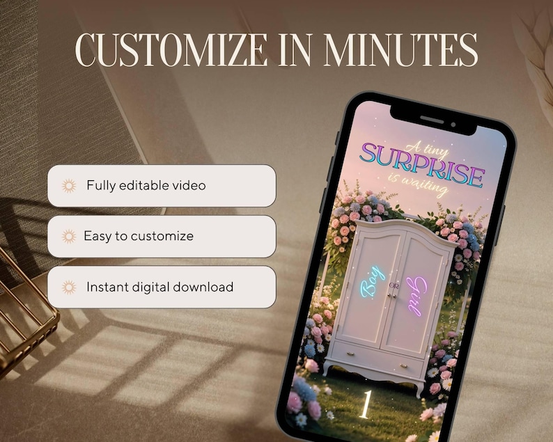 May include: A smartphone displays a gender reveal announcement. The screen shows a white wardrobe with "Boy" and "Girl" in neon colors. Text reads "A tiny SURPRISE is waiting." Additional text states "Customize in Minutes" and highlights features like "Fully editable video."