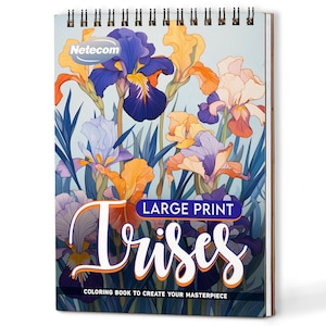 May include: A spiral-bound coloring book featuring a vibrant illustration of irises in shades of purple, orange, yellow, and blue. The cover displays the text "LARGE PRINT Irises" and "COLORING BOOK TO CREATE YOUR MASTERPIECE". The book has a wooden-look border.