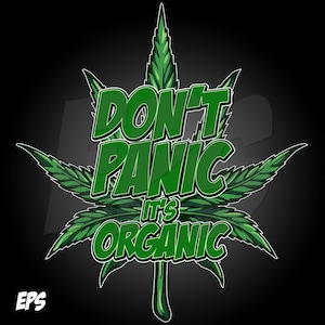 Könnte beinhalten: Grafik eines grünen Cannabisblattes mit dem Text "DON'T PANIC It's ORGANIC" in fetter, umrandeter Schrift. Das Design ist vor einem schwarzen Hintergrund gehalten, mit den Buchstaben in leuchtendem Grün. Das Wort "EPS" befindet sich unten links.