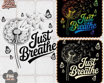 Just Breathe PNG, Dandelion Butterfly Sublimation, Mindfulness Mental Health Quote Art(Digital Download)