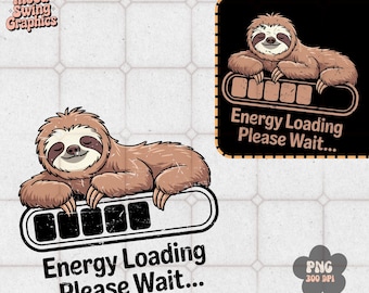 Energy Loading Please Wait PNG, Funny Sloth Sublimation, Retro Introvert Art(Digital Download)