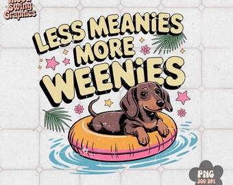 Less Meanies More Weenies PNG, Summer Dachshund Sublimation, Retro Wiener Dog Art(Digital Download)