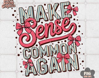 Make Common Sense Common Again PNG, Coquette Bow Sublimation, Sassy Retro Art(Digital Download)