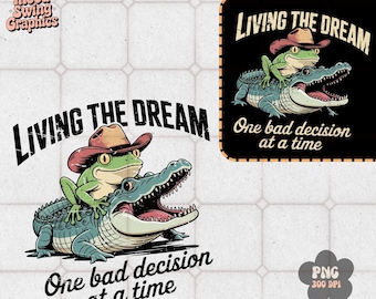Funny Cowboy Frog PNG, Gator Living The Dream Sublimation, Sassy Southern Art(Digital Download)