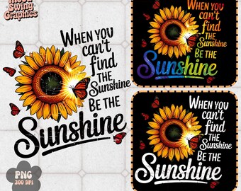 Be The Sunshine PNG, Sunflower Inspirational Sublimation, Positive Mental Health Quote Art(Digital Download)
