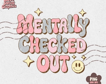 Mentally Checked Out PNG: Retro Pastel Mental Health Design (Digital Download