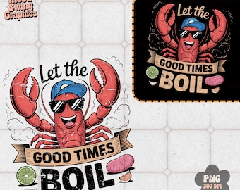 Let The Good Times Boil PNG, Retro Crawfish Sublimation, Seafood Boil Summer (Digital Download)