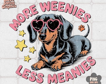 More Weenies Less Meanies PNG, Retro Wiener Dachshund Dog Sublimation, Sassy Pet Mom Gift(Digital Download)