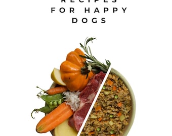 Homemade Dog Food Recipes: Natural, Healthy Meals (Printable PDF Cookbook)