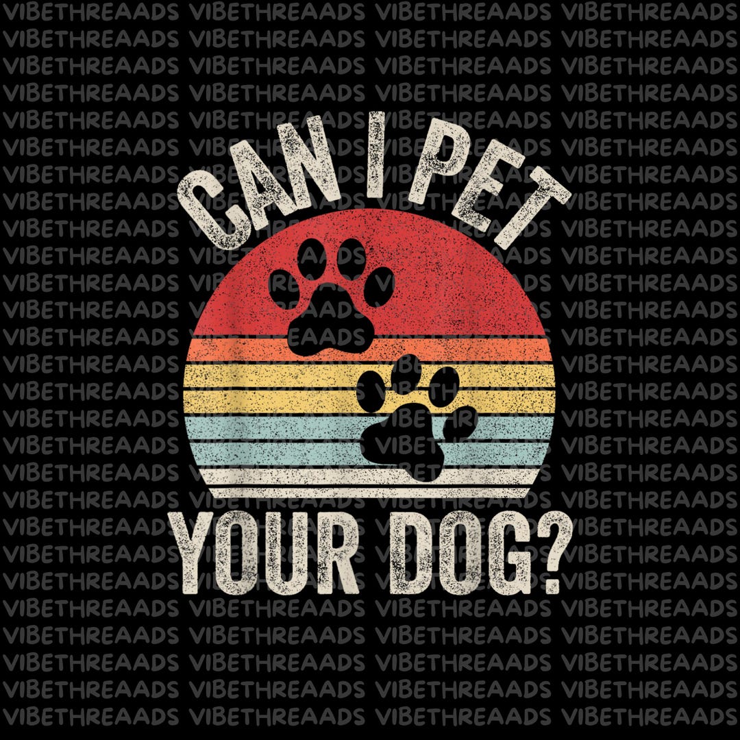 Vintage Retro Can I Pet Your Dog PNG, Funny Dog Meme Sublimation Design ...