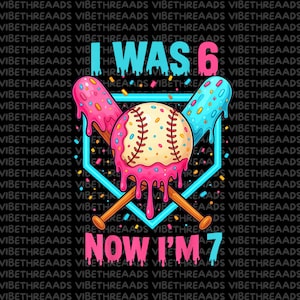 May include: A graphic design featuring a baseball and two crossed baseball bats covered in melting pink and blue frosting with colorful sprinkles. The text reads I WAS 6 NOW I'M 7, set against a light blue triangle on a black background.