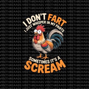 May include: A cartoon rooster with a red comb and blue tail feathers is featured on a black background. Text reads "I don't fart, I just whisper in my pants. Sometimes it's a scream."
