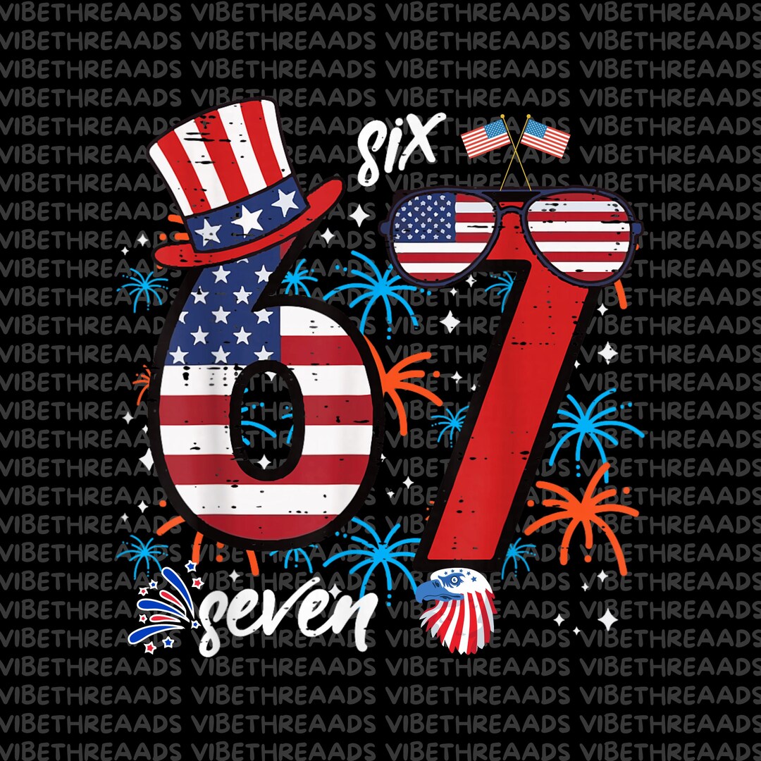 July Six 4th of July Six Seven 67 Meme PNG, Patriotic Boys Kids Youth ...