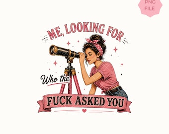 Funny “Who Asked” PNG, Retro Girl Telescope Design, Sarcastic Quote Graphic, Vintage Style Sublimation File, Instant Download