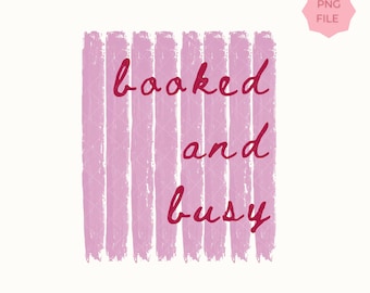 Booked and Busy PNG, Book Lover Design, Reader Quote Digital Download, Bookish PNG, Reading Aesthetic, Booktok Merch