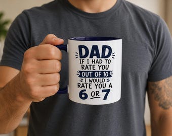 Funny Father's Day Mug for Dad If I Had to Rate You Out of 10 I'd Rate You a 6 or 7 Viral 6 7 Trend Coffee Mug | Dad Gift from Son Daughter