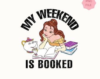 My Weekend Is Booked PNG, Book Lover Sublimation, Princess Funny Reader Quote, Bookish PNG, Instant Download DTG