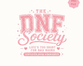DNF Society Shirt PNG | Did Not Finish Book Lover Design | Life's Too Short For Bad Books | Funny Reader Graphic | BookTok PNG