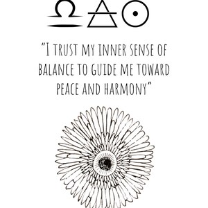 May include: A black and white illustration with the text "I TRUST MY INNER SENSE OF BALANCE TO GUIDE ME TOWARD PEACE AND HARMONY". The image includes astrological symbols and a detailed flower.